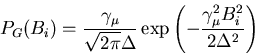 \begin{displaymath}P_{G}(B_{i})=\frac{\gamma _{\mu }}{\sqrt{2\pi }\Delta }\exp \ . . . 
 . . . ( -\frac{%
\gamma _{\mu }^{2}B_{i}^{2}}{2\Delta ^{2}}\right)
\end{displaymath}