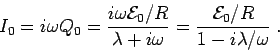 \begin{displaymath}
I_0 = i \omega Q_0 = { i \omega {\cal E}_0/R \over
\lambd . . . 
 . . .  \omega }
= { {\cal E}_0/R \over 1 - i \lambda/\omega } \;.
\end{displaymath}