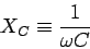 \begin{displaymath}
X_C \equiv {1 \over \omega C}
\end{displaymath}