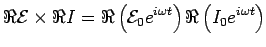 $\displaystyle \Re {\cal E} \times \Re I
= \Re \left( {\cal E}_0 e^{i \omega t} \right)
\Re \left( I_0 e^{i \omega t} \right)
\cr$