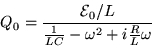 \begin{displaymath}Q_0 = { {\cal E}_0/L \over
{1 \over LC} - \omega^2 + i {R \over L} \omega }
\end{displaymath}