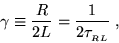 \begin{displaymath}\gamma \equiv {R \over 2L } = {1 \over 2 \tau_{_{RL}}} \; ,
\end{displaymath}