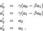 \begin{eqnarray*}a_0' &=& \gamma (a_0 - \beta a_1) \\
a_1' &=& \gamma (a_1 - \beta a_0) \\
a_2' &=& a_2 \\
a_3' &=& a_3 \; .
\end{eqnarray*}