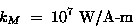 \begin{displaymath}k_M %
\; = \; 10^7 \; \hbox{\rm W/A-m}
\end{displaymath}