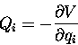 \begin{displaymath}Q_i = - {\partial V \over \partial q_i}
\end{displaymath}