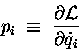 \begin{displaymath}p_i \; \equiv \; {\partial {\cal L} \over \partial \dot{q}_i}
\end{displaymath}