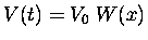 $V(t) = V_0 \; W(x)$