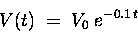 \begin{displaymath}V(t) \; = \; V_0 \; e^{-0.1 \, t}
\end{displaymath}