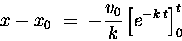 \begin{displaymath}x - x_0 \; = \; - {v_0 \over k} \left[ e^{-k \, t} \right]_0^t
\end{displaymath}