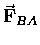 $\vec{\bf F}_{BA}$