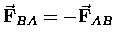 $\vec{\bf F}_{BA} = - \vec{\bf F}_{AB}$