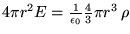 $4\pi r^2 E = {1 \over \epsilon_0} {4\over3}\pi r^3 \, \rho$