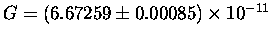 $G = (6.67259 \pm 0.00085) \times
10^{-11}$