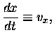 $\displaystyle {dx \over dt} \equiv v_x ,$