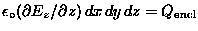 $\epsilon_\circ (\dbyd{E_z}{z}) \, dx \, dy \, dz = Q_{\rm encl}$