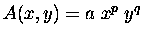 $A(x,y) = a\; x^p \; y^q$