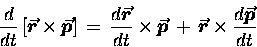 \begin{displaymath}{d \over dt} \, [ \mbox{\boldmath $\vec{r}$\unboldmath } \tim . . . 
 . . .  } \times
{d\mbox{\boldmath $\vec{p}$\unboldmath } \over dt} \end{displaymath}