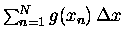 $\sum_{n=1}^N g(x_n) \, \Delta x$