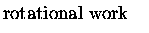 $\textstyle \parbox{1.25in}{\raggedright rotational work}$