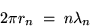 \begin{displaymath}2 \pi r_n \; = \; n \lambda_n
\end{displaymath}