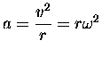 $a = {\displaystyle {v^2 \over r}} = r \omega^2$