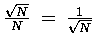 ${\sqrt{N} \over N} \; = \; {1 \over \sqrt{N}}$