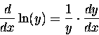 \begin{displaymath}{d \over dx} \ln(y) = {1 \over y} \cdot {dy \over dx}
\end{displaymath}