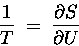 \begin{displaymath}{1 \over T} \; = \; {\partial S \over \partial U}
\end{displaymath}