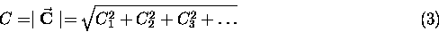 \begin{displaymath}C = \mid \vec{\bf C} \mid = \sqrt{C_1^2 + C_2^2 + C_3^2 + \dots }
\eqno{(3)} \end{displaymath}