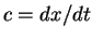 $c = dx/dt$