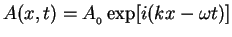 $A(x,t) = A_{_0} \exp[i(kx - \omega t)]$