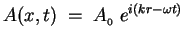 $ A(x,t) \; = \; A_{_0} \; e^{i(k r - \omega t)}$