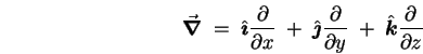 \begin{displaymath}\Vec{\nabla} \; = \; \Hat{\imath} {\partial \over \partial x} . . . 
 . . . over \partial y}
\; + \; \Hat{k} {\partial \over \partial z} \end{displaymath}