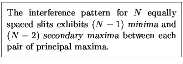 \fbox{ \parbox{3.0in}{~\\
The interference pattern for $N$\ equally spaced sli . . . 
 . . . ary maxima\/}
between each pair of principal maxima. \\ [-0.5\baselineskip]} }