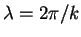 $\lambda = 2\pi/k$