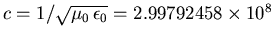 $c = 1/\sqrt{\mu_0 \, \epsilon_0}
= 2.99792458 \times 10^{8}$