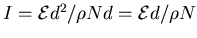 $I = {\cal E} d^2/\rho N d = {\cal E} d/\rho N$