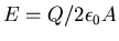 $E = Q/2\epsilon_0 A$