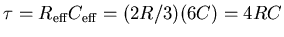 $\tau = R_{\rm eff} C_{\rm eff} = (2R/3)(6C) = 4RC$