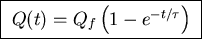 \fbox{ $Q(t) = Q_f \left( 1 - e^{-t/\tau} \right)$\space }