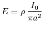 ${\displaystyle E = \rho \, {I_0 \over \pi a^2}}$