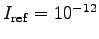 $I_{\rm ref} = 10^{-12}$