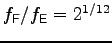 $f_{\sf F}/f_{\sf E} = 2^{1/12}$