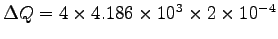 $\Delta Q = 4 \times 4.186 \times 10^3 \times 2 \times 10^{-4}$