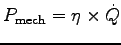 $ P_{\rm mech} = \eta \times \dot{Q}$