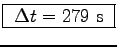 \fbox{ $\Delta t = 279$~s }