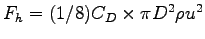 $F_h = (1/8) C_D \times \pi D^2 \rho u^2$