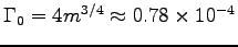 $\Gamma_0 = 4 m^{3/4} \approx 0.78 \times 10^{-4}$