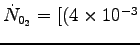 $\dot{N}_{{\rm0}_2} = [(4 \times 10^{-3}$