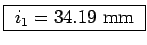 \fbox{ $i_1 = 34.19$~mm }